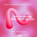 Lotus, Molio & Robin S feat. Mico C - Can You love Too Much (Show Me Love)