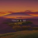 Touch & Go - Alone