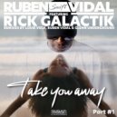 Ruben Vidal Featuring Rick Galactik - Take you away