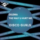 Disco Gurls - The Way U Hurt Me