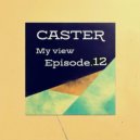 CASTER - My view - Episode.12 @ 2024 ()