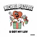 Michael Pieterse - U Got My Luv (Original Mix)