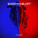 SaveMyHeart - I\'m Dying ()