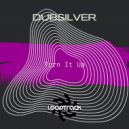 Dubsilver - Turn It Up