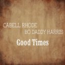 Cabell Rhode & Bo Daddy Harris - Good Times