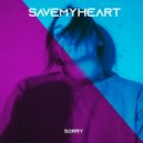 SaveMyHeart - Sorry ()