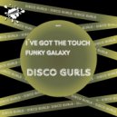 Disco Gurls - I've Got The Touch