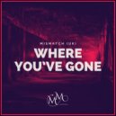 Mismatch (UK) - Where You've Gone