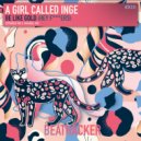 A Girl Called Inge - Be Like Gold (Hey F***ers)