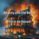 Beauty & The Beats - Fire In Da House!