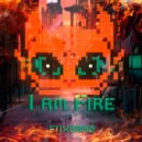 FNX0000 - I Am Fire