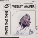 Wesley Walker - Whats That Thing (Original Mix)