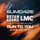 LMC, Bryan Adams, Sumdaze - Run To You (Sumdaze Remix)