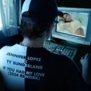 Jennifer Lopez, Ty Sunderland - If You Had My Love