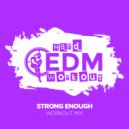 Hard EDM Workout - Strong Enough