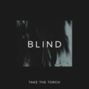 Take The Torch - Blind ()