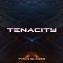 Titan Slayer & Clean Matrix - Tenacity (feat. Clean Matrix)