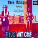 Miss Mahogany & Mack Truck - Thug Wit Cha (feat. Mack Truck) ()