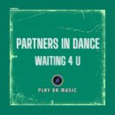 Partners In Dance - Waiting 4 U