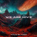 Titan Slayer - We Are Hive ()