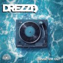 Drezza - Rinse Em Out