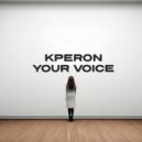 kperon - Your Voice ()