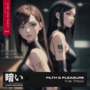 Filth & Pleasure - The Trick