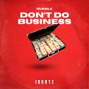 Bubble - Don\'t Do Business (Extended)