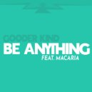 Gooder Kind - BE ANYTHING