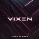Titan Slayer & Clean Matrix - Vixen (feat. Clean Matrix)