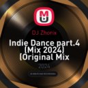DJ Zhorix - Indie Dance part.4 (Mix 2024) (Original Mix 2024)
