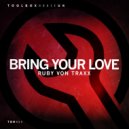 Ruby Von Traxx - Bring Your Love (Edit)