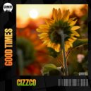 CIZZCO - Good Times (Original Mix)