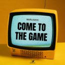 MarloucO - Come To The Game