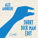 ALEX ANDROIDE - SHORT DICK MAN EDIT (Original Mix)
