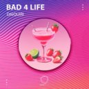 Bad 4 Life - Daiquiri