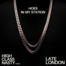 Late London - Hoes In My Station