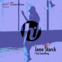 Jame Starck - I Got Something