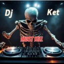 Dj Ket - Must kill (Radio edit)