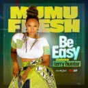 Mumu Fresh - Be Easy