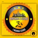 Brothas & Sistas - I Wanna Stand