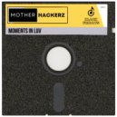 Mother Hackerz - Moments In Luv