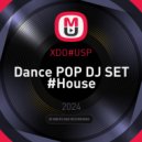 XDO#USP - Dance POP DJ SET #House