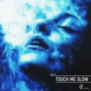 GLF - Touch Me Slow