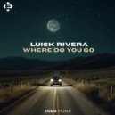 Luisk Rivera - Where Do You Go