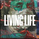 Young M 21 - Living Life (Original Mix)