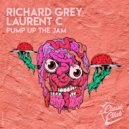 Richard Grey, Laurent C - Pump Up The Jam