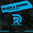 Block & Crown - Love Only You