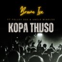 Brown Ice & Folley Dee & Uncle Mindlos - Kopa Thuso (feat. Folley Dee & Uncle Mindlos)