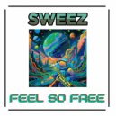 Sweez - Feel So Free (Heart & Soul)